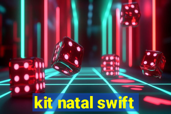 kit natal swift